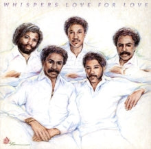 WHISPERS - LOVE FOR LOVE