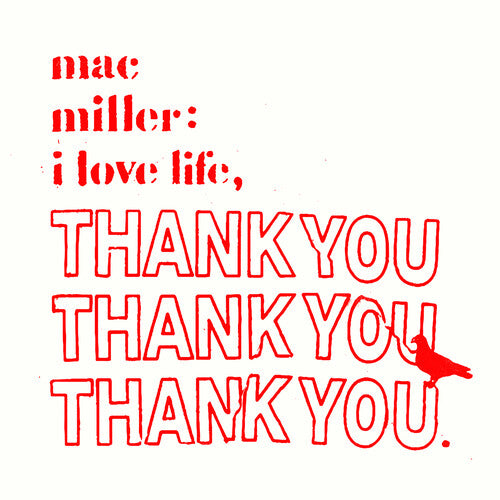 Mac Miller | I Love Life, Thank You